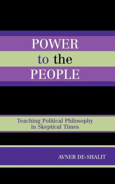 Cover for Avner De-shalit · Power to the People: Teaching Political Philosophy in Skeptical Times (Innbunden bok) (2006)