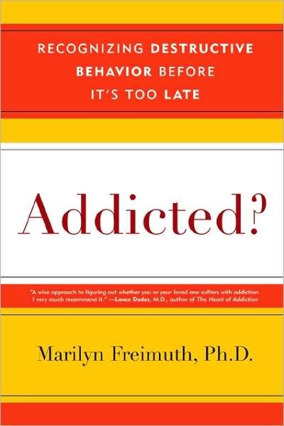 Cover for Marilyn Freimuth · Addicted?: Recognizing Destructive Behaviors Before It's Too Late (Paperback Book) (2008)