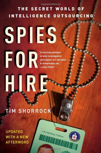 Cover for Tim Shorrock · Spies for Hire: the Secret World of Intelligence Outsourcing (Paperback Book) [First edition] (2009)