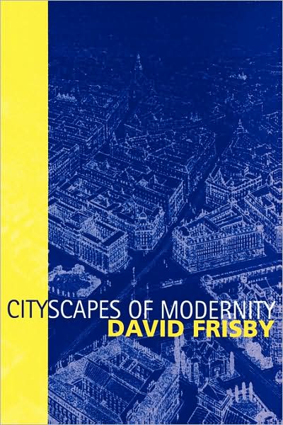 Cover for Frisby, David (Glasgow University) · Cityscapes of Modernity: Critical Explorations (Taschenbuch) (2001)
