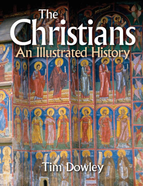 Cover for Tim Dowley · The Christians: An Illustrated History (Hardcover Book) [New edition] (2007)