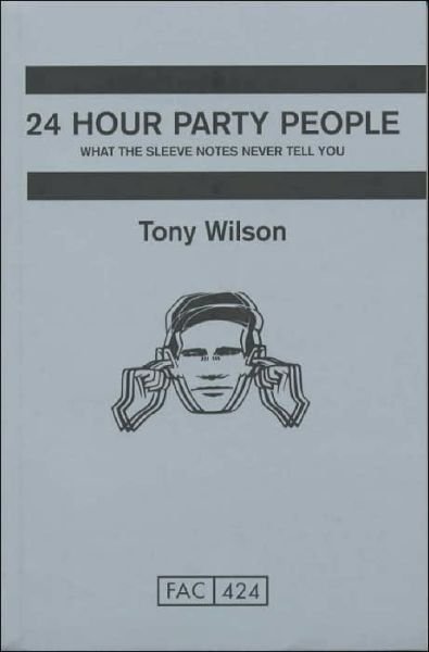 24 Hour Party People - Tony Wilson - Livros - Pan Macmillan - 9780752220253 - 8 de março de 2002
