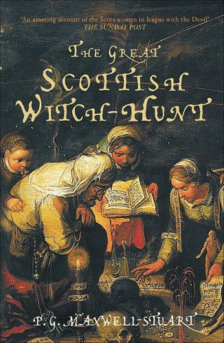 Cover for P G Maxwell-Stuart · The Great Scottish Witch-Hunt (Paperback Book) (2008)