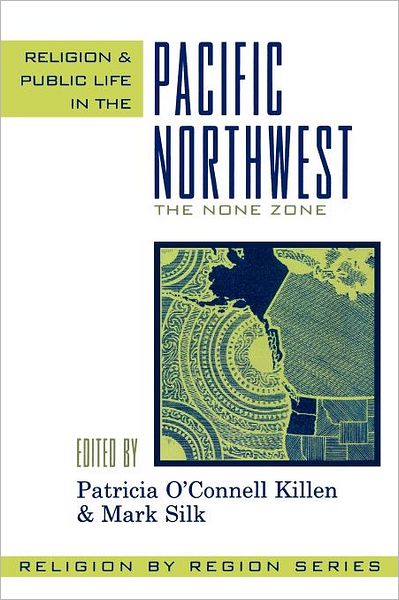 Cover for Patricia O'connell Killen · Religion and Public Life in the Pacific Northwest: The None Zone - Religion by Region (Paperback Book) (2004)