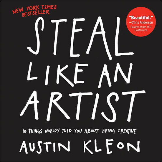 Cover for Austin Kleon · Steal Like an Artist: 10 Things Nobody Told You About Being Creative (Paperback Book) (2012)