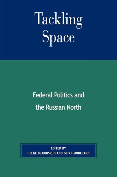 Cover for Helge Blakkisrud · Tackling Space: Federal Politics and the Russian North (Paperback Book) (2005)