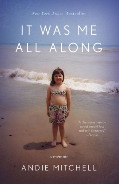 Cover for Andie Mitchell · It Was Me All Along: A Memoir (Paperback Book) (2015)