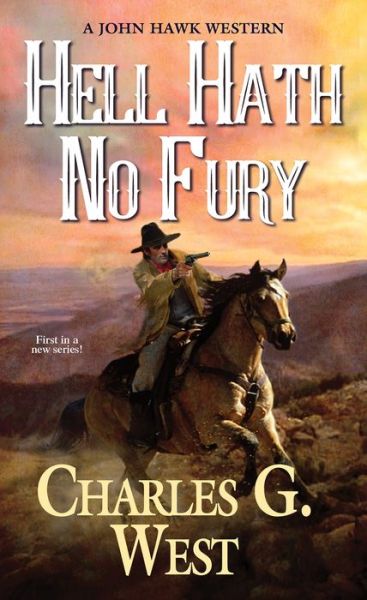 Hell Hath No Fury - A John Hawk Western - Charles G. West - Books - Kensington Publishing - 9780786050253 - January 24, 2023