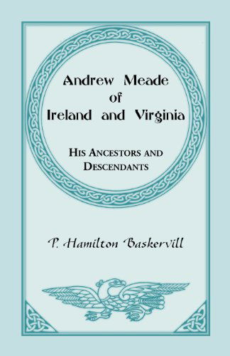 Cover for P Hamilton Baskerville · Andrew Meade of Ireland and Virginia: His Ancestors and Descendants (Taschenbuch) (2013)