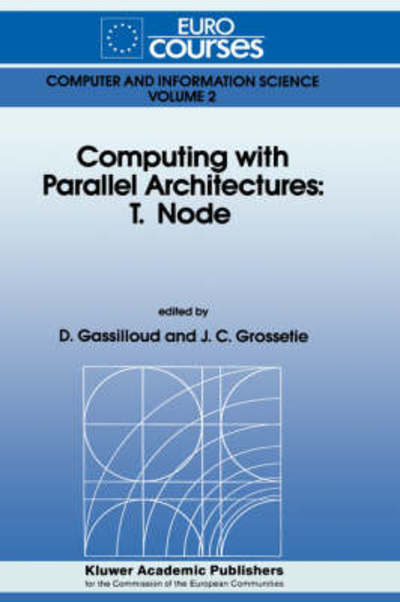 Cover for D Gassilloud · Computing with Parallel Architecture: T. Node - Eurocourses: Computer and Information Science (Closed) (Innbunden bok) (1991)