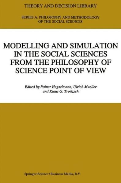 Cover for Rainer Hegselmann · Modelling and Simulation in the Social Sciences from the Philosophy of Science Point of View - Theory and Decision Library A: (Inbunden Bok) [1996 edition] (1996)