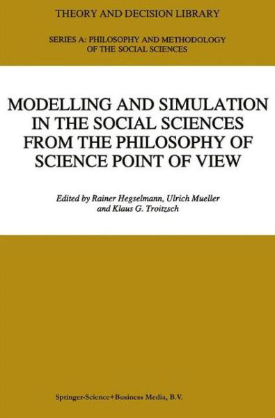 Cover for Rainer Hegselmann · Modelling and Simulation in the Social Sciences from the Philosophy of Science Point of View - Theory and Decision Library A: (Hardcover bog) [1996 edition] (1996)