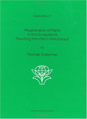 Cover for Yitzchak Gutterman · Regeneration of Plants in Arid Ecosystems Resulting from Patch Disturbance - Geobotany (Hardcover bog) [2001 edition] (2001)