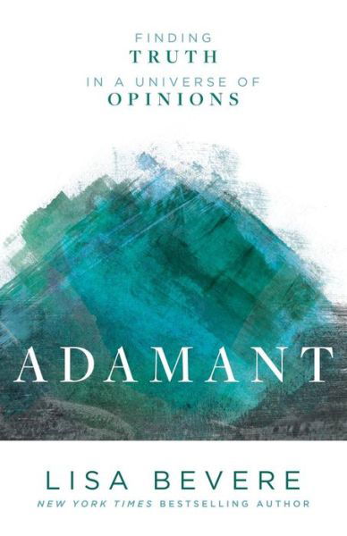 Cover for Lisa Bevere · Adamant – Finding Truth in a Universe of Opinions (Paperback Book) (2018)