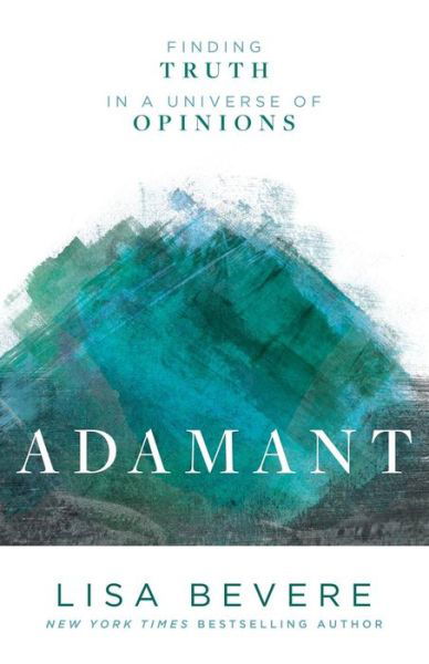 Cover for Lisa Bevere · Adamant – Finding Truth in a Universe of Opinions (Taschenbuch) (2018)