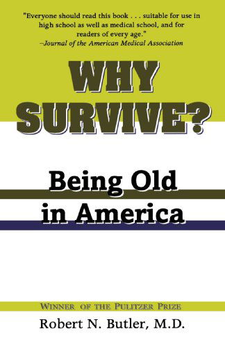 Cover for Robert N. Butler · Why Survive?: Being Old in America (Taschenbuch) (2003)