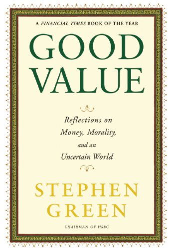 Cover for Stephen Green · Good Value: Reflections on Money, Morality and an Uncertain World (Paperback Book) [Reprint edition] (2011)