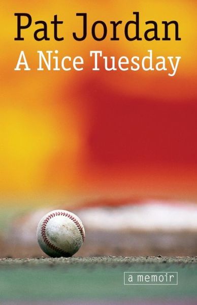 A Nice Tuesday - Pat Jordan - Books - University of Nebraska Press - 9780803276253 - September 1, 2005