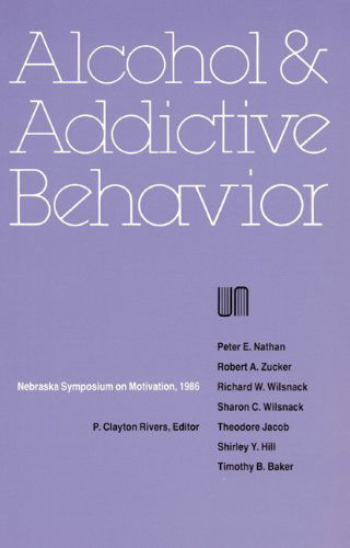 Cover for Nebraska Symposium · Nebraska Symposium on Motivation, 1986, Volume 34: Alcohol and Addictive Behavior - Nebraska Symposium on Motivation (Paperback Book) (1987)