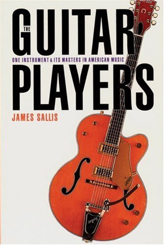 Cover for James Sallis · The Guitar Players: One Instrument and Its Masters in American Music (Paperback Book) [Reprint edition] (1994)