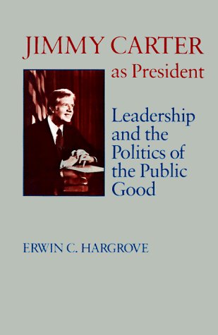 Cover for Erwin C. Hargrove · Jimmy Carter as President: Leadership and the Politics of the Public Good - Miller Center Series on the American Presidency (Taschenbuch) (1999)