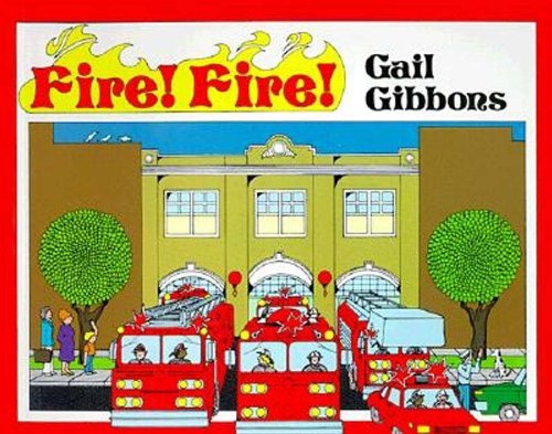 Cover for Gail Gibbons · Fire! Fire! (Hardcover Book) [Turtleback School &amp; Library Binding edition] (1987)