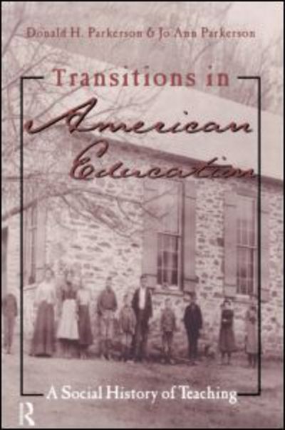 Cover for Donald Parkerson · Transitions in American Education: A Social History of Teaching - Studies in the History of Education (Paperback Book) (2001)