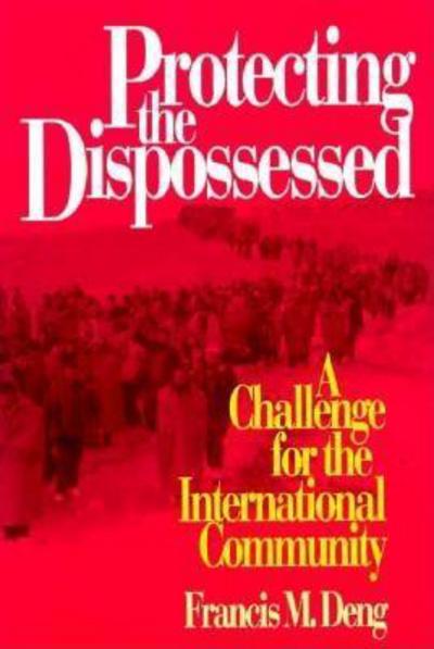 Cover for Francis Mading Deng · Protecting the Dispossessed: a Challenge for the International Community (Taschenbuch) (1993)