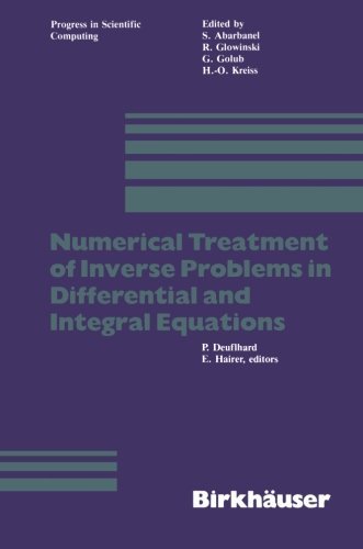 Cover for Peter Deuflhard · Numerical Treatment of Inverse Problems in Differential and Integral Equations: Proceedings of an International Workshop, Heidelberg, Fed. Rep. of Germany, August 30 - September 3, 1982 - Progress in Scientific Computing (Paperback Book) [Softcover Reprint of the Original 1st Ed. 1983 edition] (1983)
