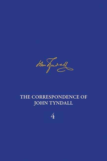 Cover for Ian Hesketh · Correspondence of John Tyndall, Volume 4, The: The Correspondence, January 1853–December 1854 - The Correspondence of John Tyndall (Gebundenes Buch) (2018)