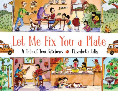 Cover for Elizabeth Lilly · Let Me Fix You a Plate: A Tale of Two Kitchens (Hardcover Book) (2021)