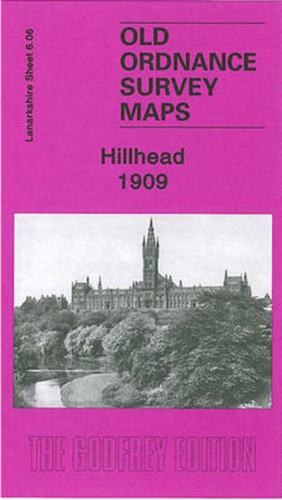 Cover for Gilbert Torrance Bell · Hillhead 1909 : Lanarkshire Sheet 6.06 (Map) [Facsimile of 1909 ed edition] (1985)