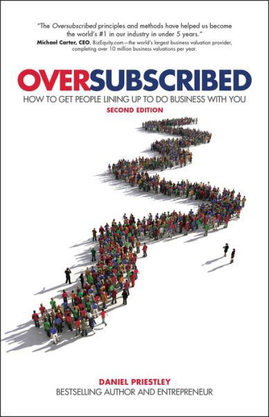 Oversubscribed: How To Get People Lining Up To Do Business With You - Daniel Priestley - Książki - John Wiley and Sons Ltd - 9780857088253 - 27 lutego 2020