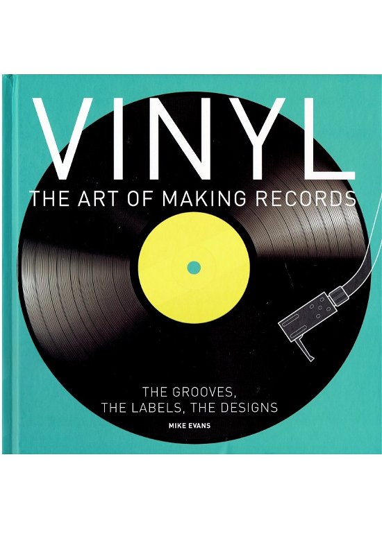 Vinyl: The Art of Making Records - Mike Evans - Böcker - NEW BURLINGTON BOOKS - 9780857624253 - 28 februari 2020