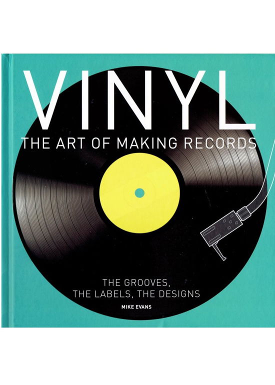 Vinyl: The Art of Making Records - Mike Evans - Books - NEW BURLINGTON BOOKS - 9780857624253 - February 28, 2020