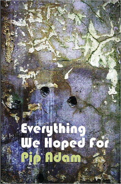 Cover for Pip Adam · Everything We Hoped For (Paperback Book) (2010)