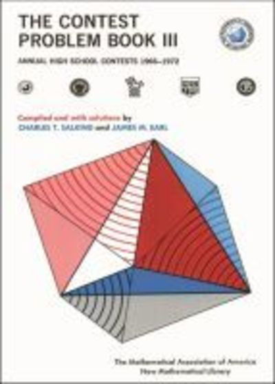 The Contest Problem Book III - Anneli Lax New Mathematical Library - Charles T. Salkind - Books - Mathematical Association of America - 9780883856253 - December 1, 1973