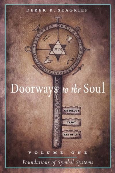 Cover for Seagrief, Derek R. (Derek R. Seagrief) · Doorways to the Soul, Volume One: Foundations of Symbol Systems: Astrology, Tarot, the Tree of Life (Paperback Book) (2025)