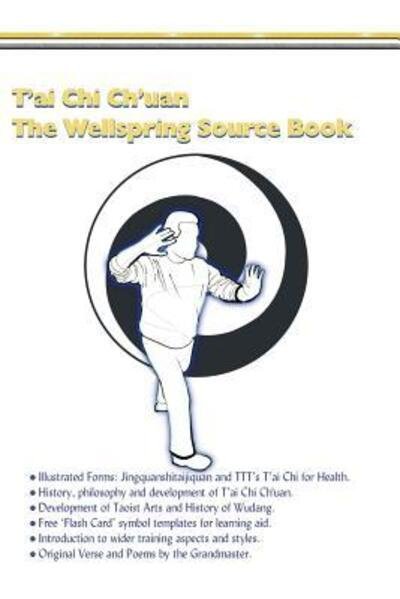 T'ai Chi Ch'uan, The Wellspring Source Book. - Myke Symonds - Bøger - Life Force Publishing - 9780954293253 - 27. november 2015