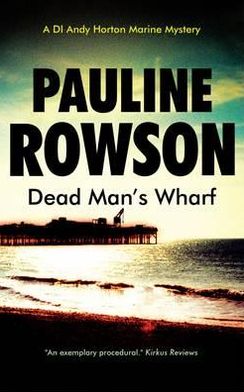 Cover for Pauline Rowson · Dead Man's Wharf: An Inspector Andy Horton Crime Novel (4) - DI Andy Horton Mysteries (Paperback Book) (2011)