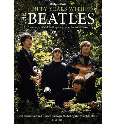 Cover for Tim Hill · Fifty Years with The Beatles (Hardcover Book) (2014)