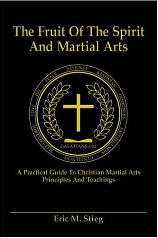 The Fruit of the Spirit and Martial Arts - Eric Stieg - Livres - Fifth Estate - 9780976099253 - 28 février 2005