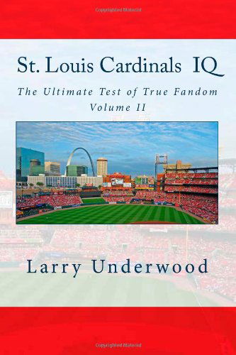 St. Louis Cardinals Iq: the Ultimate Test of True Fandom (History & Trivia) - Tucker Elliot - Books - Black Mesa Publishing - 9780983792253 - October 30, 2011