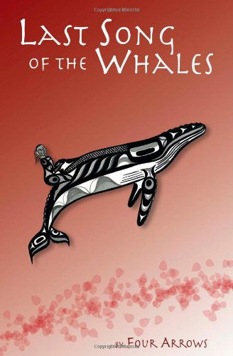 Last Song of the Whales - Four Arrows - Books - Savant Books & Publications LLC - 9780984555253 - September 18, 2010