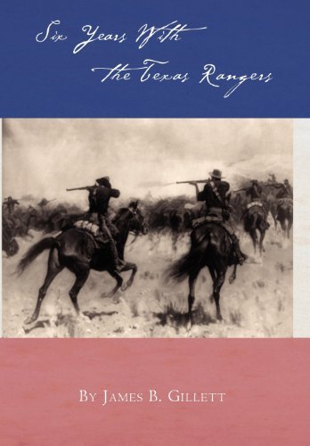 Cover for James B. Gillett · Six Years with the Texas Rangers (Inbunden Bok) (2012)