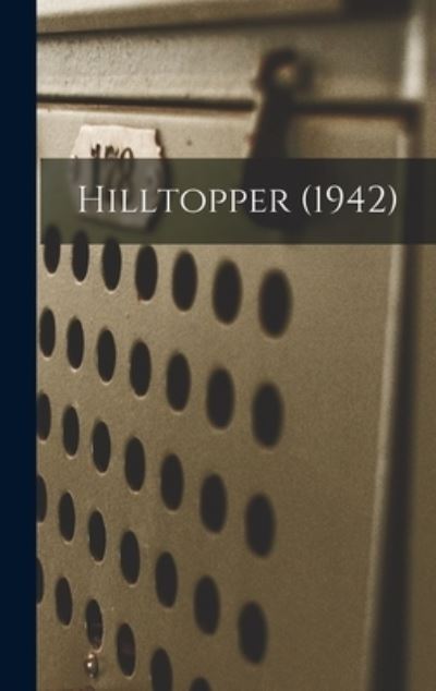 Hilltopper (1942) - Anonymous - Książki - Hassell Street Press - 9781014356253 - 9 września 2021