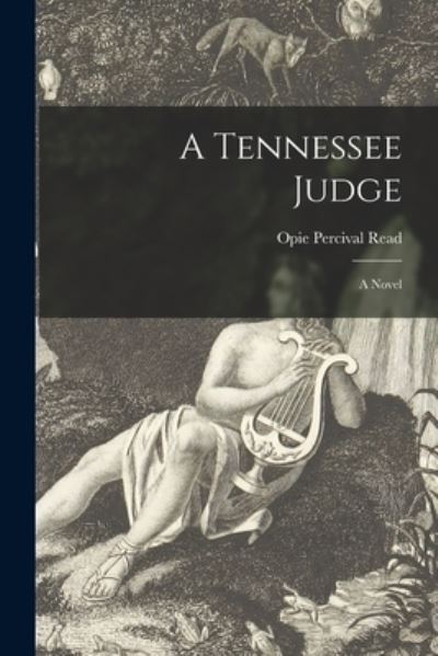 A Tennessee Judge; a Novel - Opie Percival 1852-1939 Read - Books - Legare Street Press - 9781014851253 - September 9, 2021