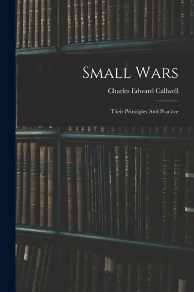 Cover for Charles Edward Callwell · Small Wars (Bok) (2022)