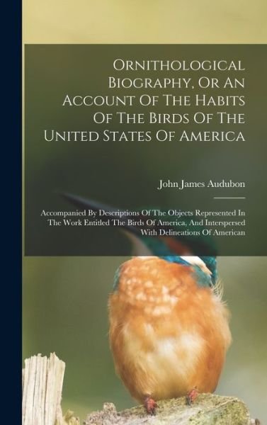 Cover for John James Audubon · Ornithological Biography, or an Account of the Habits of the Birds of the United States of America (Bok) (2022)