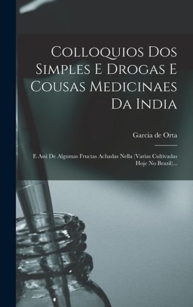 Cover for Garcia de Orta · Colloquios Dos Simples e Drogas e Cousas Medicinaes Da India (Book) (2022)